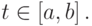 t \in \left[{a, b}\right].