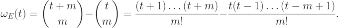 \omega_E(t) = \binom {t+m}m-\binom tm
  = \frac {(t+1)\dots(t+m)}{m!} - \frac
  {t(t-1)\dots(t-m+1)}{m!}.