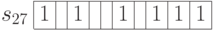 \begin{array}{c|c|c|c|c|c|c|c|c|c|c|}
\cline{2-11}
s_{27} & 1 & & 1 & & & 1 & & 1 & 1 & 1 \\
\cline{2-11}
\end{array}