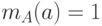 m_{A}(a)=1