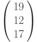 \left(\begin{array}{c}19\\12\\17\end{array}\right)