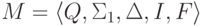 M = \langle Q , \Sigma_1 , \Delta , I , F \rangle