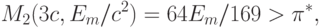 M_2(3c,E_m/c^2)=64E_m/169>\pi^*,