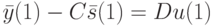 \bar y(1)-C\bar s(1)=Du(1)