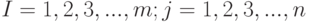 I = 1,2, 3, ..., m; j = 1, 2, 3, ..., n