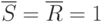 \overline{S} = \overline{R} = 1