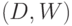 (D, W)