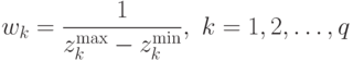 w_k=\frac{1}{z_k^{\max}-z_k^{\min}},\ k=1,2,\dots,q