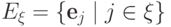 E_\xi=\{\textbf{e}_j\mid j\in\xi\}