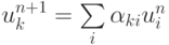 u_k^{n + 1} = \sum\limits_i {\alpha_{ki} u_i^{n}}