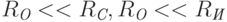 R_{\textit{О}} << R_{\textit{С}}, R_{\textit{О}} << R_{\textit{И}}