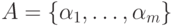 A = \{ \alpha _{1} , \dots , \alpha _{m}\}