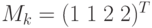 M_k=(1\; 1\; 2\; 2)^T