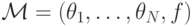 \mathcal M=(\theta_1,\ldots,\theta_N,f)