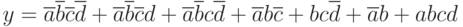 y=\overline{a}\overline{b}\overline{c}\overline{d}+
\overline{a}\overline{b}\overline{c}d +
\overline{a}\overline{b}c\overline{d} +
\overline{a}b\overline{c} +
bc\overline{d} + \overline{a}b + abcd