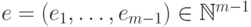 e=(e_1,\dots,e_{m-1})\in  \mathbb N^{m-1}