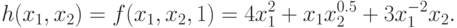 h(x_1, x_2) = f(x_1, x_2, 1) = 4 x_{1}^{2} + x_{1}x_{2}^{0.5} +
     3 x_{1}^{-2}x_{2}.