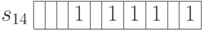 \begin{array}{c|c|c|c|c|c|c|c|c|c|c|}
\cline{2-11}
s_{14} & & & & 1 &  & 1 & 1 & 1 & & 1 \\
\cline{2-11}
\end{array}