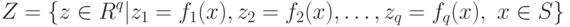 Z=\{z\in R^q |{z_1=f_1(x),z_2=f_2(x),\dots ,z_q=f_q(x),\ x\in S\}