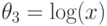 \theta_3=\log(x)