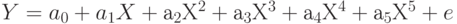 Y = a_{0} + a_{1}X + а_{2}Х^{2} + а_{3}Х^{3} + а_{4}Х^{4} + а_{5}Х^{5} + e