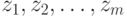 z_{1}, z_{2}, \dots, z_{m}