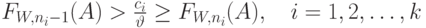 F_{W,n_i-1}(A) > \frac{c_i}{\vartheta} \ge F_{W, n_i}(A), \quad i=1,2, \dots, k