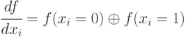 \cfrac{df}{dx_i}=f(x_i=0)\oplus f(x_i=1)
