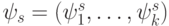 \psi_s = (\psi_1^s , \dots , \psi_k^s)