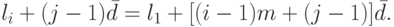 l_i  + (j - 1)\bar d = l_1  +
[(i - 1)m + (j - 1)]\bar d.