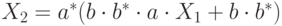 X_2 = a^\ast(b \cdot b^\ast \cdot a
\cdot X_1 + b\cdot b^\ast)
