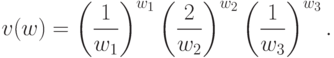 v(w) =
  \left(\frac{1}{w_1}\right)^{w_1}\left(\frac{2}{w_2}\right)^{w_2}\left(\frac{1}{w_3}\right)^{w_3}.