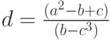 d=\frac{(a^2-b+c)}{(b-c^3)}