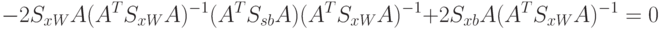 -2S_{xW}A(A^TS_{xW}A)^{-1}(A^TS_{sb}A)(A^TS_{xW}A)^{-1}+2S_{xb}A(A^TS_{xW}A)^{-1}=0