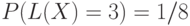 P(L(X)=3)=1/8