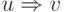 u \Rightarrow v