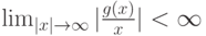 \lim_{|x| \to \infty}|\frac{g(x)}{x}| < \infty