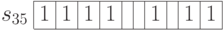 \begin{array}{c|c|c|c|c|c|c|c|c|c|c|}
\cline{2-11}
s_{35} & 1 & 1 & 1 & 1 & & & 1 & & 1 & 1 \\
\cline{2-11}
\end{array}