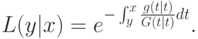 L(y|x)=e^{-\int_y^x\frac{g(t|t)}{G(t|t)}dt}.