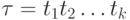\tau= t_1t_2 \dots t_k