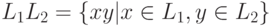 L_1L_2 = \{xy|x \in L_1, y \in L_2\}