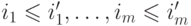 i_1\le
i_1',\dots,i_m\le i_m'