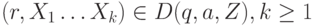 (r, X_1 \ldots X_k) \in D(q, a, Z), k \geq 1