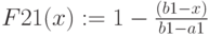 F21(x):=1-\frac{(b1-x)}{b1-a1}