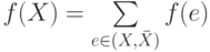 f(X)=\suml_{e\in (X,\bar{X})}f(e)