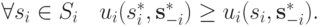 \forall s_i\in S_i\quad u_i(s_i^*,\mathbf s_{-i}^*)\ge u_i(s_i,\mathbf s_{-i}^*).