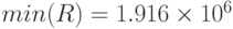 min(R)=1.916\times 10^6