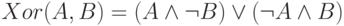 Xor(A,B)=(A \wedge \neg B) \vee (\neg A \wedge B)