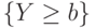 \{Y\ge b\}