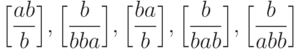 \domino{ab}{b}, \domino{b}{bba}, \domino{ba}{b}, \domino{b}{bab}, \domino{b}{abb} 